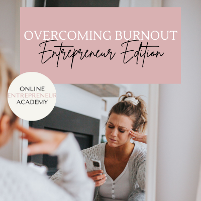 Overcoming Burnout: Entrepreneur Edition