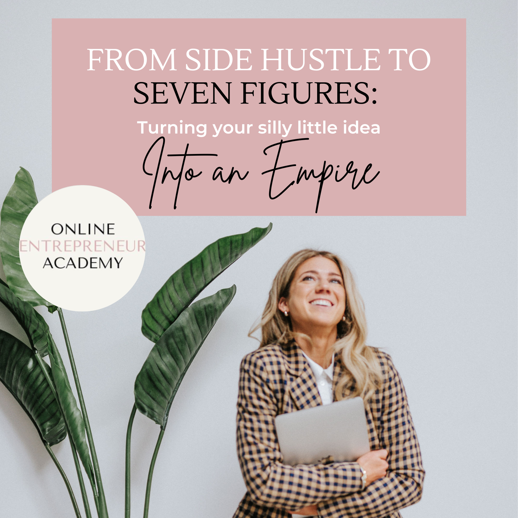 From Side Hustle To Seven FIgures. Turning Your Silly Little Idea Into An Empire.